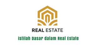 Istilah-istilah Dasar dalam Bisnis Real Estate