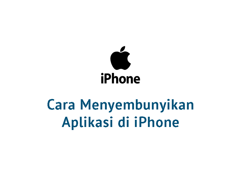 Cara Menyembunyikan Aplikasi di iPhone