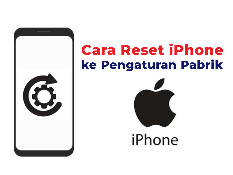 Cara Reset iPhone ke Pengaturan Pabrik